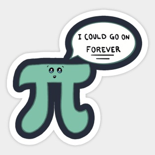 Funny Pi Day - Kawaii Pi Symbol 3.14 - I Could Go On Forever Sticker